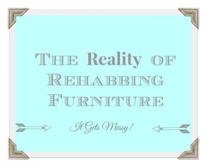 the Reality of Rehabbing Furniture