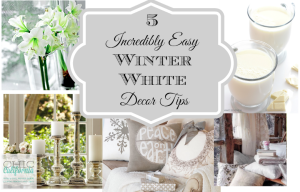 5 Incredibly Easy Winter White Decor Tips